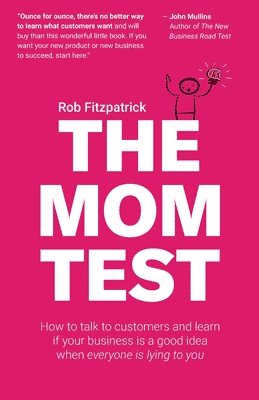Phil Crumm of 10up recommends "The Mom Test" by Rob Fitzpatrick.